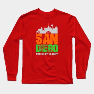 San Diego You Stay Classy Long Sleeve T-Shirt